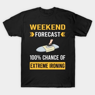 Weekend Forecast Extreme Ironing T-Shirt